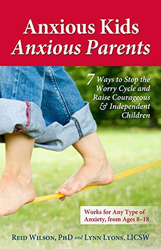 Anxious Kids, Anxious Parents: 7 Ways to Stop the Worry Cycle and Raise Courageous and Independent Children (Anxiety Series) von Health Communications Inc